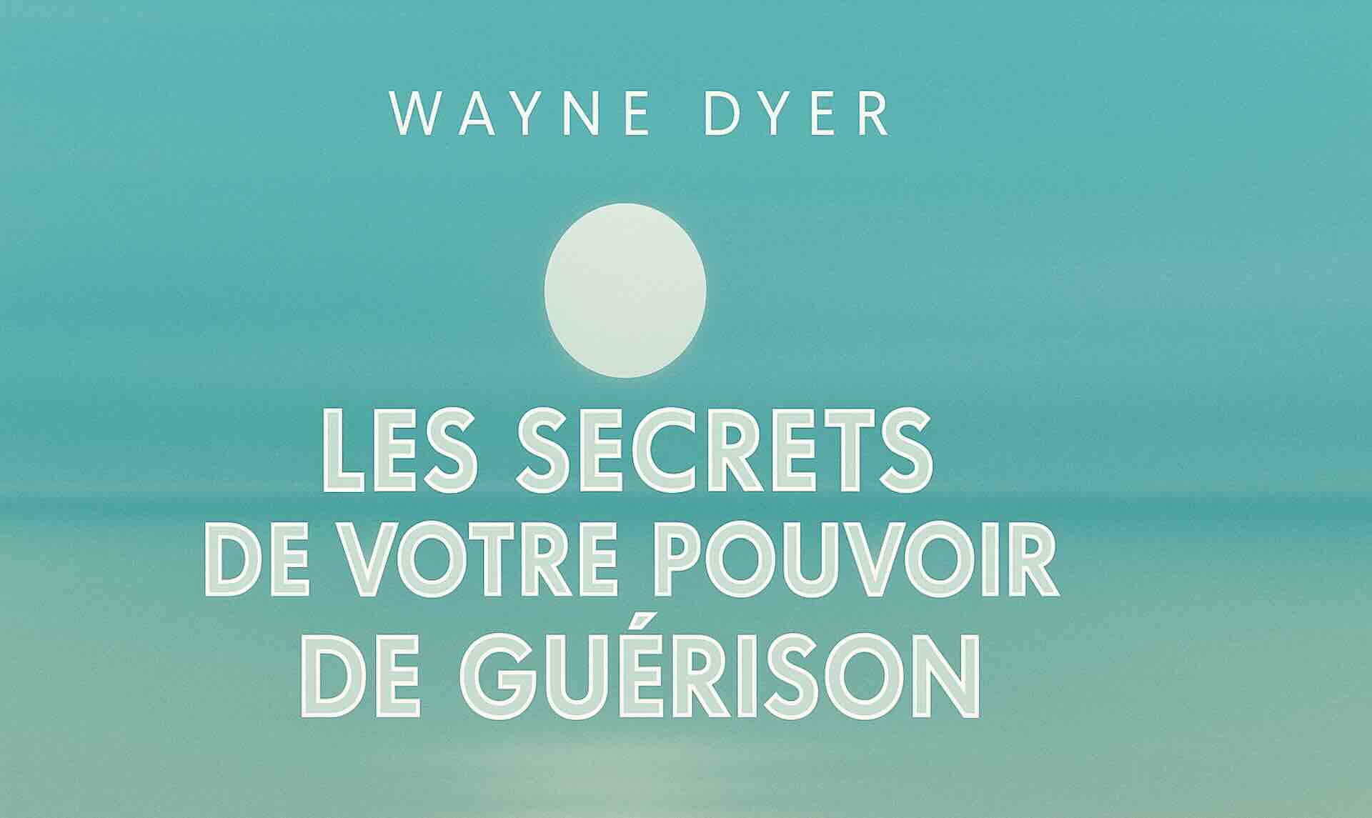 Les secrets de votre pouvoir de guérison